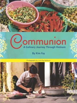 Paperback Communion: A Culinary Journey Through Vietnam Book