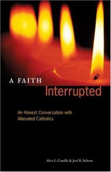 Paperback A Faith Interrupted: An Honest Conversation with Alienated Catholics Book
