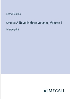 Paperback Amelia; A Novel in three volumes, Volume 1: in large print Book