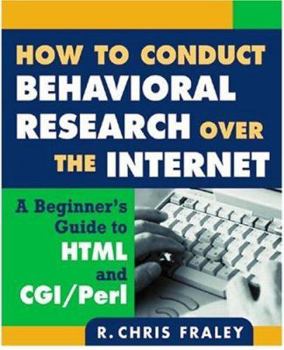 How to Conduct Behavioral Research over the Internet: A Beginner's Guide to HTML and CGI/Perl (Methodology In The Social Sciences) - Book  of the Methodology in the Social Sciences