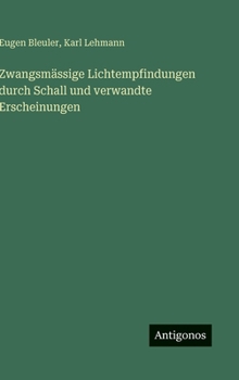 Zwangsmässige Lichtempfindungen durch Schall und verwandte Erscheinungen (German Edition)