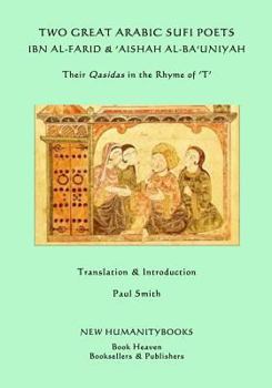 Paperback Two Great Arabic Sufi Poets - Ibn al-Farid & 'Aishah al-Ba'uniyah: Their Qasidas in the Rhyme of ?T? Book