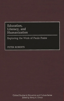 Hardcover Education, Literacy, and Humanization: Exploring the Work of Paulo Freire Book