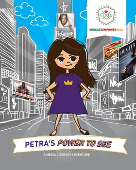 Paperback Petra's Power to See: A Media Literacy Adventure Book