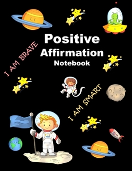 Positive Affirmation Notebook: Positive Affirmation Journal For Kids,I Am Confident, Brave & Beautiful Inspire your children cute space daily