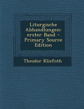 Paperback Liturgische Abhandlungen: erster Band - Primary Source Edition [German] Book