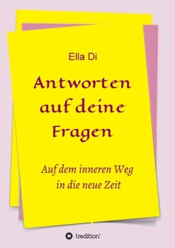 Antworten auf deine Fragen: Auf dem inneren Weg in die neue Zeit (German Edition)