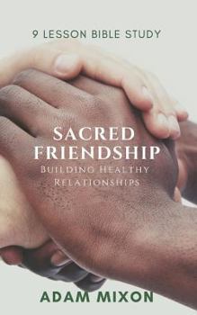 Paperback Sacred Friendship: Building Healthy Friendships Book