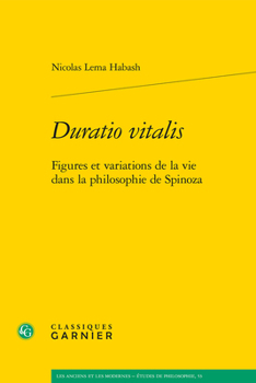Duratio Vitalis: Figures Et Variations de la Vie Dans La Philosophie de Spinoza