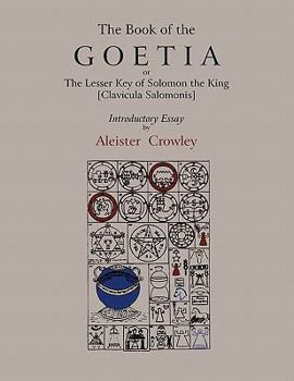 Paperback The Book of Goetia, or the Lesser Key of Solomon the King [Clavicula Salomonis]. Introductory essay by Aleister Crowley. Book