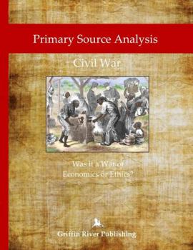 Paperback Primary Source Analysis: Civil War - Was it a War of Economics or Ethics? Book