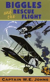 The Rescue Flight - Book #16 of the Biggles