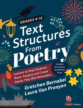 Paperback Text Structures from Poetry, Grades 4-12: Lessons to Help Students Read, Analyze, and Create Poems They Will Remember Book