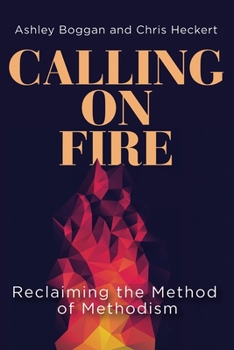 Paperback Calling on Fire: Reclaiming the Method of Methodism Book