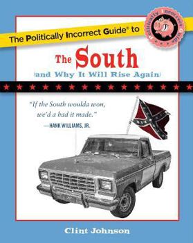 Paperback The Politically Incorrect Guide to the South: (And Why It Will Rise Again) Book