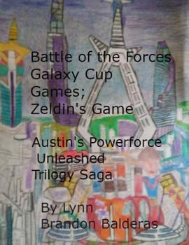 Paperback Battle of the Forces Galaxy Cup Games; Zeldin's Game: Austin's Powerforce Unleashed Trilogy Saga Book