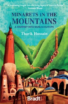 Paperback Minarets in the Mountains: A Journey Into Muslim Europe Book