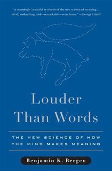 Hardcover Louder Than Words: The New Science of How the Mind Makes Meaning Book