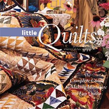 Paperback Quick Little Quilts: The Complete Guide to Making Miniature and Lap Quilts Book