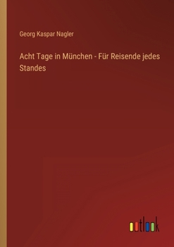 Paperback Acht Tage in München - Für Reisende jedes Standes [German] Book