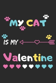 Paperback My Cat Is My Valentine: lined notebook, Funny Valentines Day Gift Book