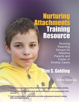 Paperback Nurturing Attachments Training Resource: Running Parenting Groups for Adoptive Parents and Foster or Kinship Carers - With Downloadable Materials Book