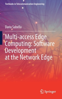 Hardcover Multi-Access Edge Computing: Software Development at the Network Edge Book