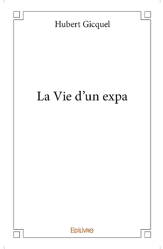 Paperback La Vie d'un expa [French] Book