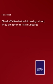 Hardcover Ollendorff's New Method of Leaning to Read, Write, and Speak the Italian Language Book