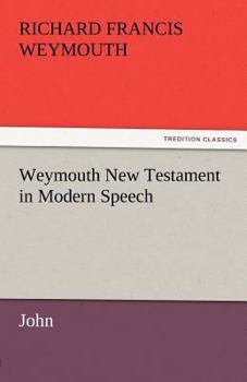 Paperback Weymouth New Testament in Modern Speech, John Book