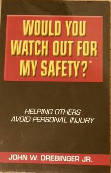 Hardcover Would You Watch Out For My Safety?: Helping Others Avoid Personal Injury Book