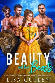 Beauty and Her Beasts: A Reverse Harem Shifter Fairytale Retelling - Book #1 of the Dirty Paranormal Fairytale Haremland