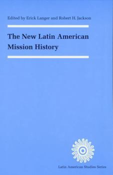 The New Latin American Mission History (Latin American Studies)