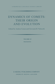 Hardcover Dynamics of Comets: Their Origin and Evolution: Proceedings of the 83rd Colloquium of the International Astronomical Union, Held in Rome, Italy, 11-15 Book