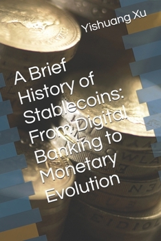 Paperback A Brief History of Stablecoins: From Digital Banking to Monetary Evolution Book