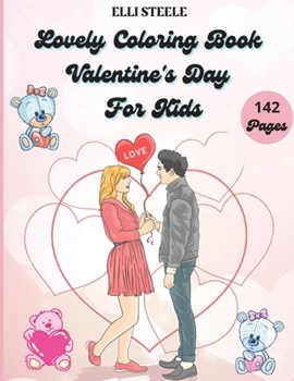 Lovely Coloring Book Valentine's Day For Kids: Amazing and Big Coloring Pages for Kids And Toddlers Valentine's Day, One-Sided Printing, A4 Size, ... Illustrations, perfect for boys and girls.
