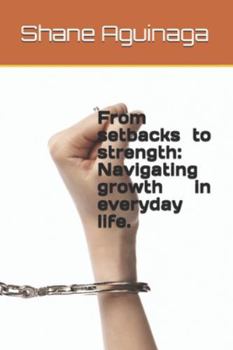Paperback From setbacks to strength: Navigating growth in everyday life. Book