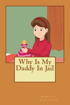 Paperback Why Is My Daddy In Jail Book