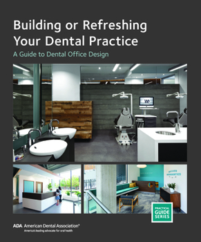 Building or Refreshing Your Dental Practice: A Guide to Dental Office Design