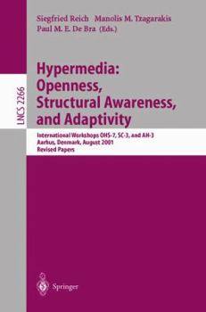 Hypermedia: Openness, Structural Awareness, and Adaptivity: International Workshops OHS-7, SC-3, and AH-3, Aarhus, Denmark, August 14-18, 2001. Revised Papers (Lecture Notes in Computer Science)