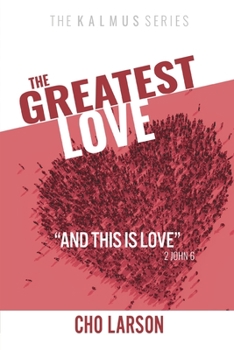 Paperback The Greatest Love: And This Is Love (2 John 6) Book