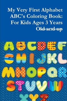 My Very First Alphabet ABC's Coloring Book: For Kids Ages 3 Years Old and up