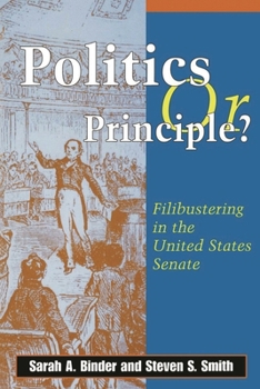 Politics or Principle?: Filibustering in the United States Senate