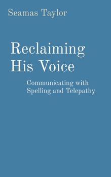Paperback Reclaiming His Voice: Communicating with Spelling and Telepathy Book