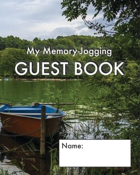 My Memory-Jogging Guest Book: Rowing boat cover |  Visitor record and log for seniors in nursing homes, eldercare situations, or for anyone who struggles to remember visit details