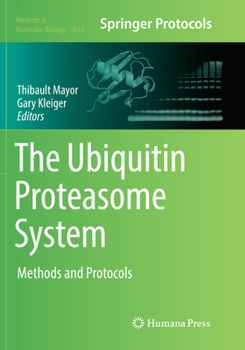 The Ubiquitin Proteasome System: Methods and Protocols - Book #1844 of the Methods in Molecular Biology