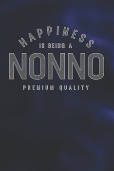 Paperback Happiness Is Being A Nonno Premium Quality: Family life Grandpa Dad Men love marriage friendship parenting wedding divorce Memory dating Journal Blank Book