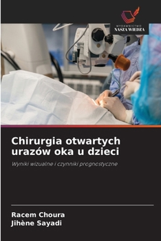 Chirurgia otwartych urazów oka u dzieci (Polish Edition)