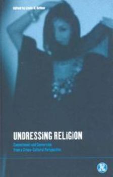 Paperback Undressing Religion: Commitment and Conversion from a Cross-Cultural Perspective Book