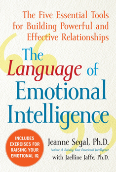 Paperback The Language of Emotional Intelligence: The Five Essential Tools for Building Powerful and Effective Relationships Book